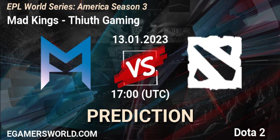 Mad Kings - Thiuth Gaming: Maç tahminleri. 13.01.2023 at 17:03, Dota 2, EPL World Series: America Season 3