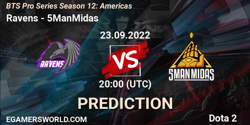 Ravens - 5ManMidas: Maç tahminleri. 23.09.2022 at 20:02, Dota 2, BTS Pro Series Season 12: Americas