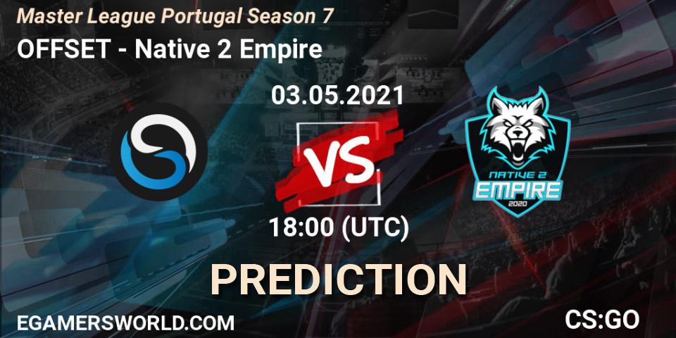 OFFSET - Native 2 Empire: Maç tahminleri. 03.05.2021 at 18:00, Counter-Strike (CS2), Master League Portugal Season 7