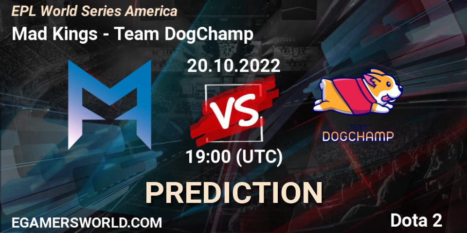 Mad Kings - Team DogChamp: Maç tahminleri. 20.10.22, Dota 2, EPL World Series America