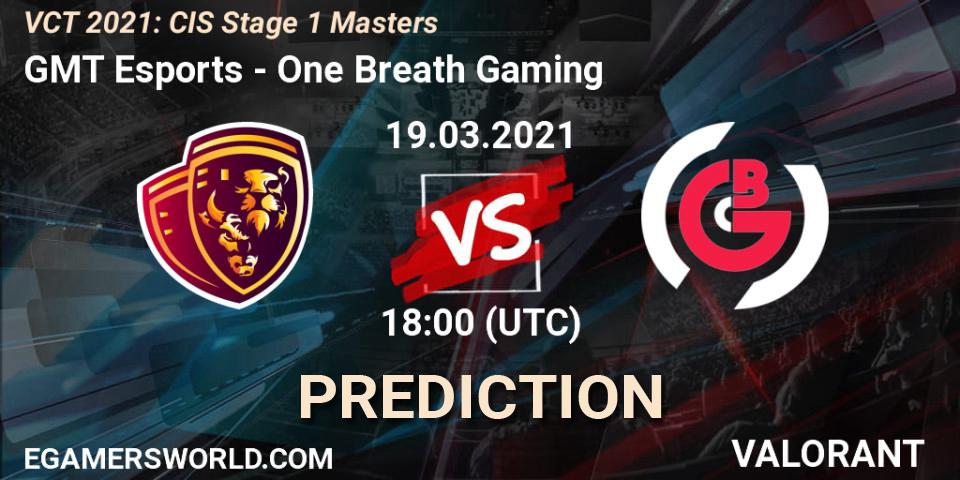 GMT Esports - One Breath Gaming: Maç tahminleri. 19.03.2021 at 18:00, VALORANT, VCT 2021: CIS Stage 1 Masters