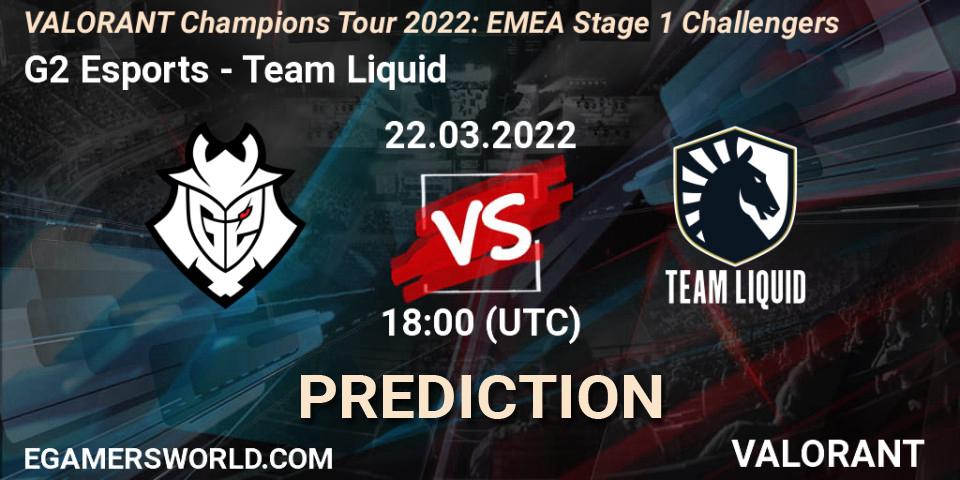 G2 Esports - Team Liquid: Maç tahminleri. 22.03.2022 at 17:30, VALORANT, VCT 2022: EMEA Stage 1 Challengers