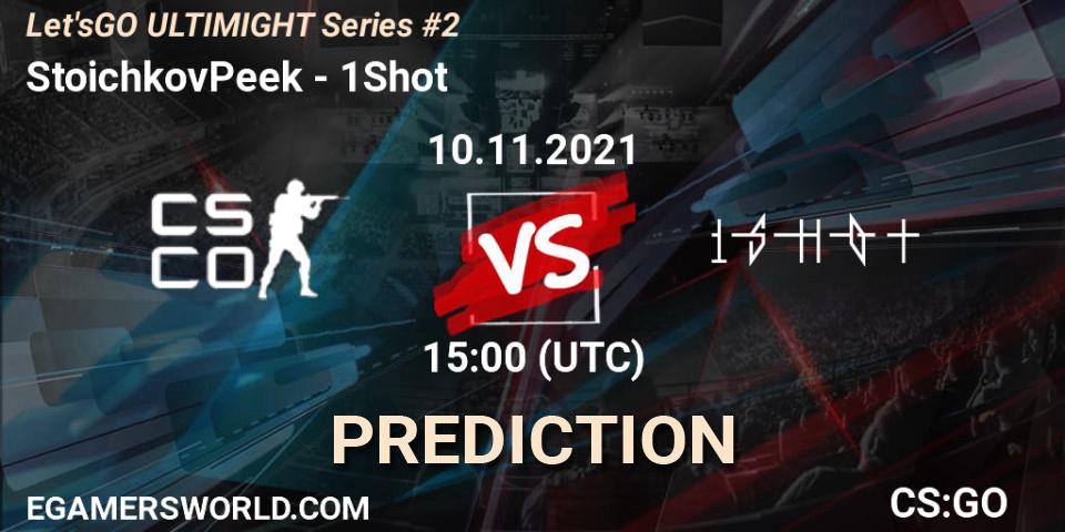 StoichkovPeek - 1Shot: Maç tahminleri. 10.11.2021 at 16:00, Counter-Strike (CS2), Let'sGO ULTIMIGHT Series #2