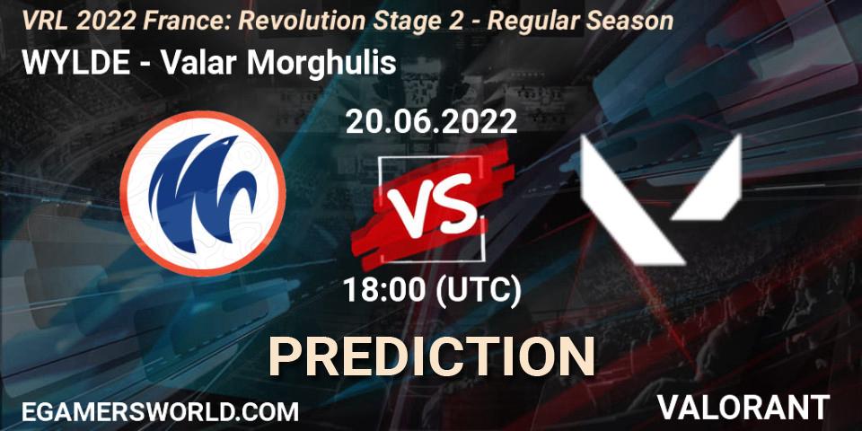 WYLDE - Valar Morghulis: Maç tahminleri. 20.06.2022 at 18:25, VALORANT, VRL 2022 France: Revolution Stage 2 - Regular Season