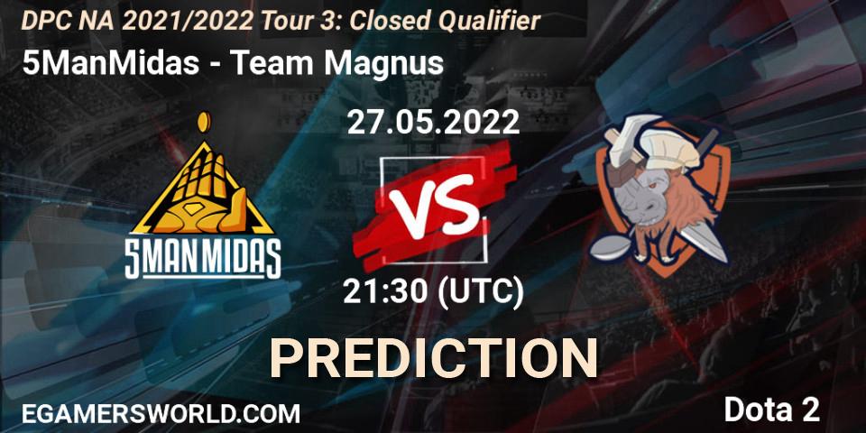 5ManMidas - Team Magnus: Maç tahminleri. 27.05.2022 at 21:32, Dota 2, DPC NA 2021/2022 Tour 3: Closed Qualifier