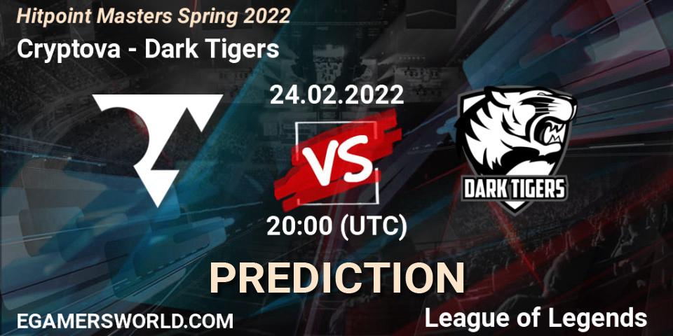 Cryptova - Dark Tigers: Maç tahminleri. 24.02.2022 at 20:00, LoL, Hitpoint Masters Spring 2022
