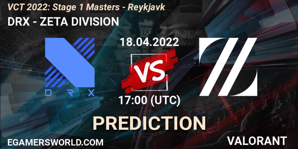 DRX - ZETA DIVISION: Maç tahminleri. 18.04.22, VALORANT, VCT 2022: Stage 1 Masters - Reykjavík