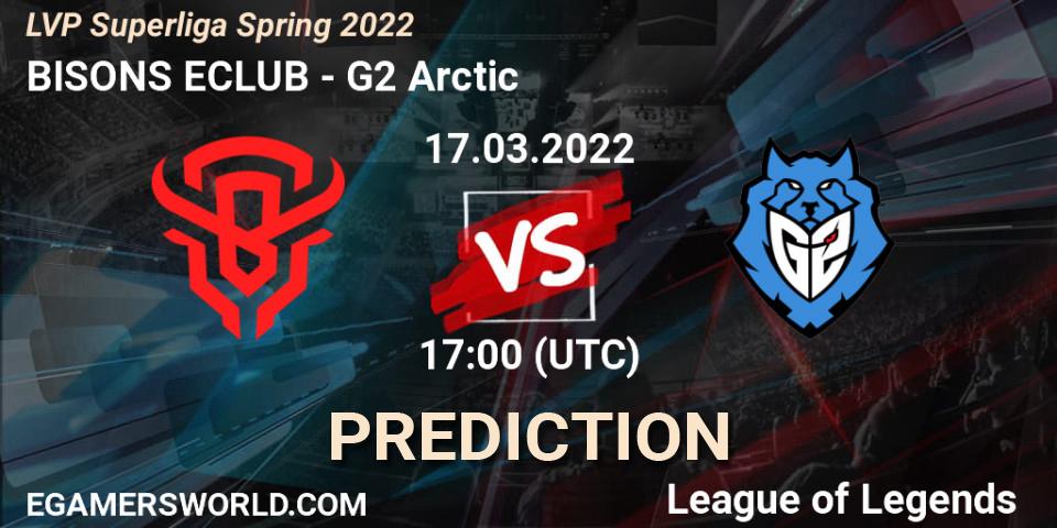 BISONS ECLUB - G2 Arctic: Maç tahminleri. 17.03.2022 at 17:00, LoL, LVP Superliga Spring 2022