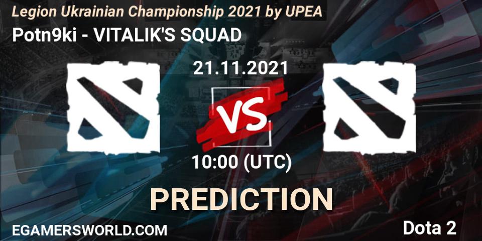 Potn9ki - VITALIK'S SQUAD: Maç tahminleri. 21.11.2021 at 10:00, Dota 2, Legion Ukrainian Championship 2021 by UPEA