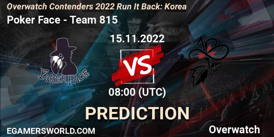Poker Face - Team 815: Maç tahminleri. 15.11.2022 at 08:00, Overwatch, Overwatch Contenders 2022 Run It Back: Korea