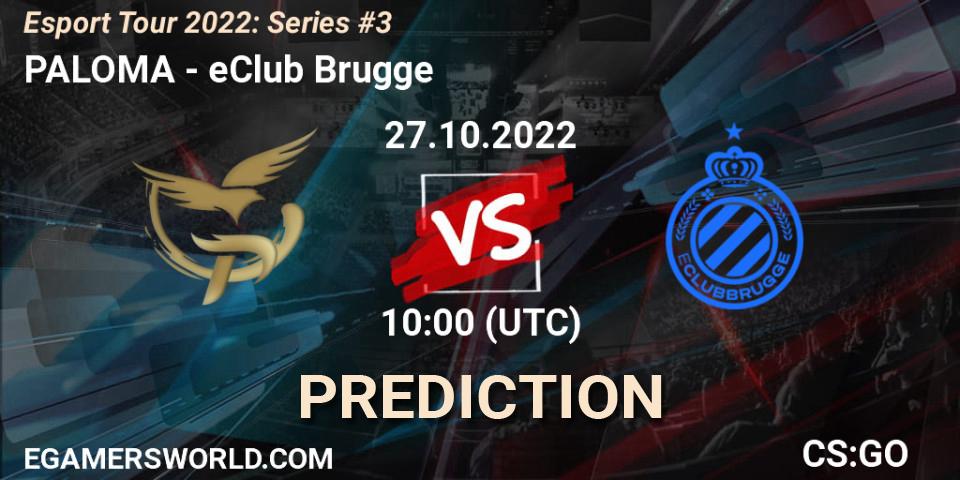 PALOMA - eClub Brugge: Maç tahminleri. 27.10.2022 at 10:00, Counter-Strike (CS2), Esport Tour 2022: Series #3