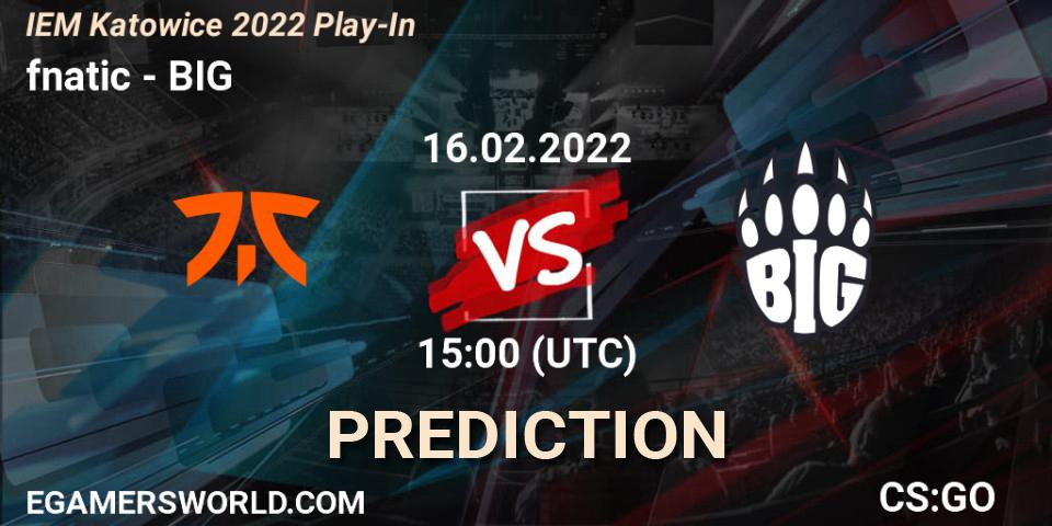 fnatic - BIG: Maç tahminleri. 16.02.2022 at 15:00, Counter-Strike (CS2), IEM Katowice 2022 Play-In