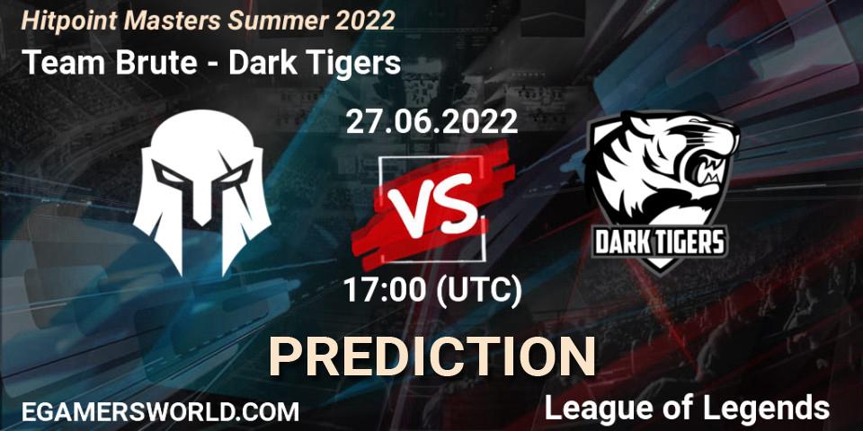Team Brute - Dark Tigers: Maç tahminleri. 27.06.2022 at 17:00, LoL, Hitpoint Masters Summer 2022