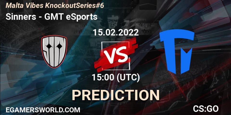Sinners - GMT eSports: Maç tahminleri. 15.02.2022 at 15:00, Counter-Strike (CS2), Malta Vibes Knockout Series #6