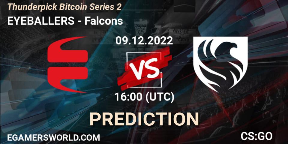 EYEBALLERS - Falcons: Maç tahminleri. 09.12.22, CS2 (CS:GO), Thunderpick Bitcoin Series 2