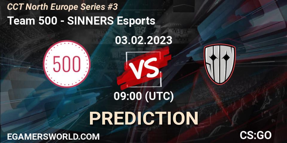 Team 500 - SINNERS Esports: Maç tahminleri. 03.02.2023 at 09:00, Counter-Strike (CS2), CCT North Europe Series #3