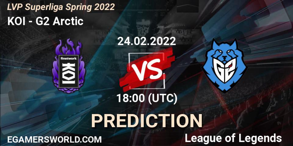 KOI - G2 Arctic: Maç tahminleri. 24.02.2022 at 18:00, LoL, LVP Superliga Spring 2022