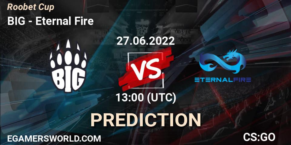 BIG - Eternal Fire: Maç tahminleri. 27.06.2022 at 13:00, Counter-Strike (CS2), Roobet Cup