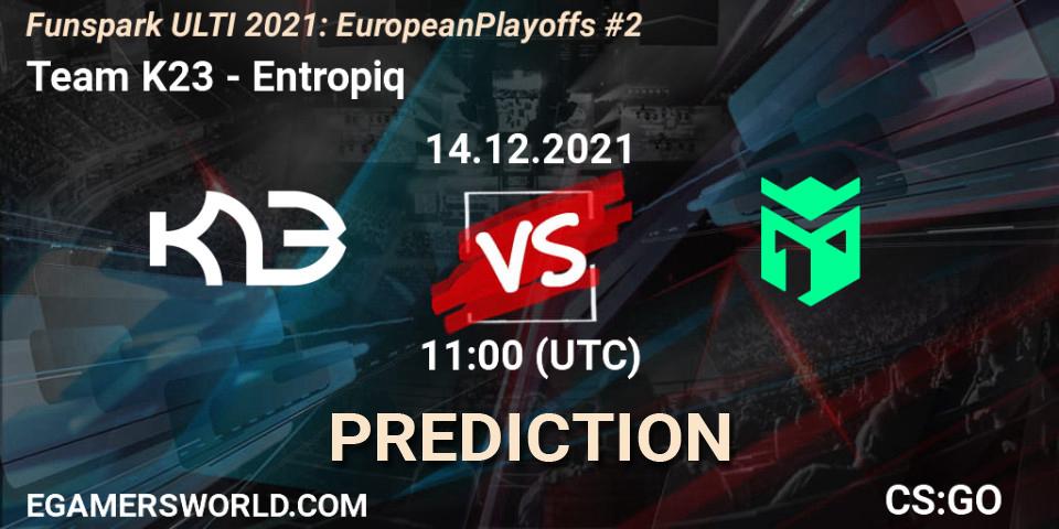 Team K23 - Entropiq: Maç tahminleri. 14.12.2021 at 11:00, Counter-Strike (CS2), Funspark ULTI 2021: European Playoffs #2