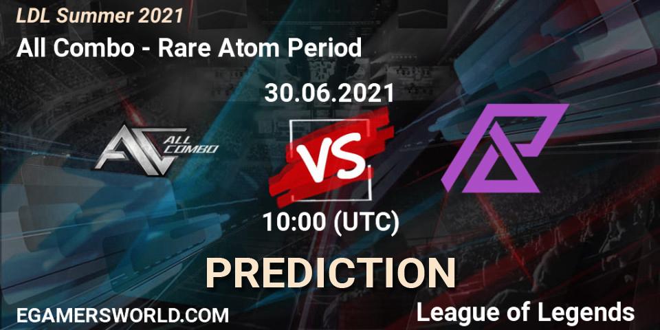 All Combo - Rare Atom Period: Maç tahminleri. 30.06.2021 at 10:00, LoL, LDL Summer 2021