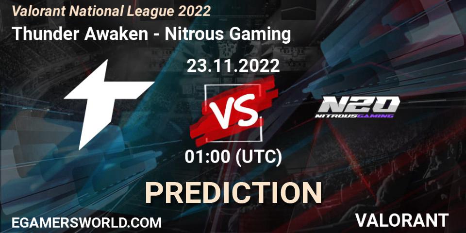 Thunder Awaken - Nitrous Gaming: Maç tahminleri. 23.11.2022 at 00:00, VALORANT, Valorant National League 2022