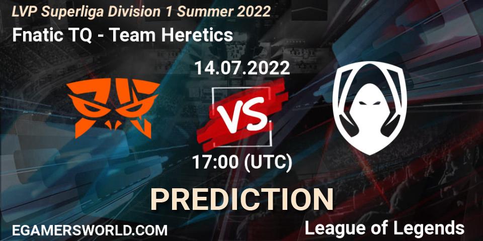 Fnatic TQ - Team Heretics: Maç tahminleri. 14.07.2022 at 19:00, LoL, LVP Superliga Division 1 Summer 2022