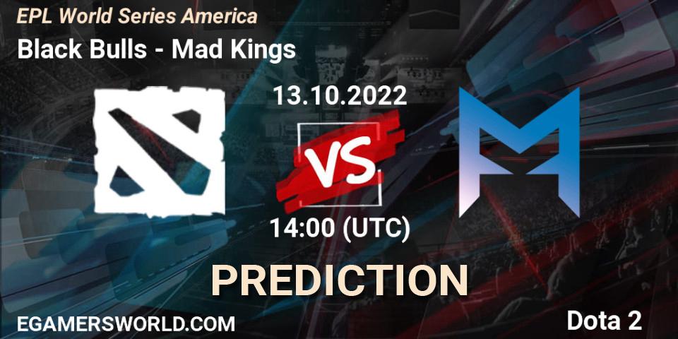 Black Bulls - Mad Kings: Maç tahminleri. 13.10.2022 at 16:00, Dota 2, EPL World Series America