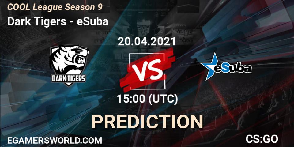 Dark Tigers - eSuba: Maç tahminleri. 20.04.2021 at 15:00, Counter-Strike (CS2), COOL League Season 9