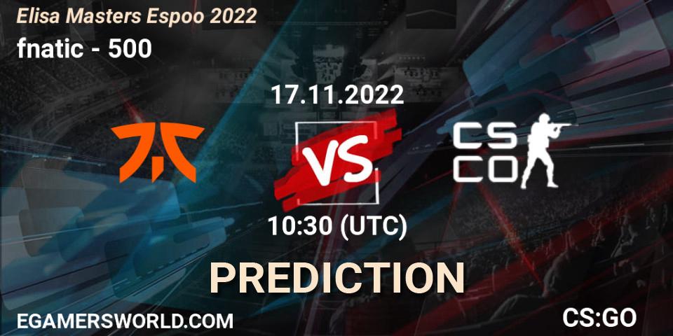 fnatic - 500: Maç tahminleri. 17.11.22, CS2 (CS:GO), Elisa Masters Espoo 2022