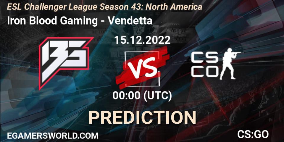 Iron Blood Gaming - Vendetta: Maç tahminleri. 15.12.2022 at 01:00, Counter-Strike (CS2), ESL Challenger League Season 43: North America