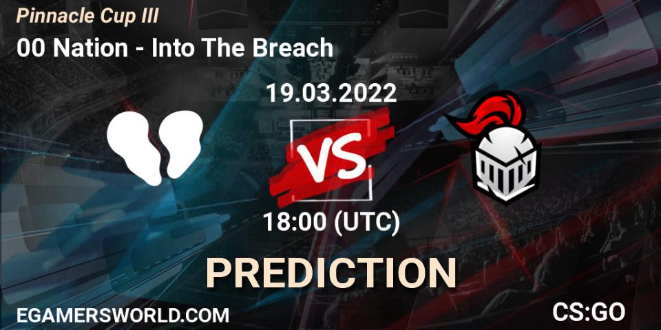 00 Nation - Into The Breach: Maç tahminleri. 19.03.2022 at 18:00, Counter-Strike (CS2), Pinnacle Cup #3