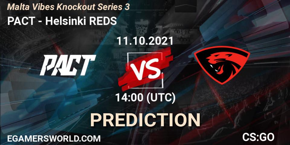 PACT - Helsinki REDS: Maç tahminleri. 11.10.2021 at 14:20, Counter-Strike (CS2), Malta Vibes Knockout Series 3