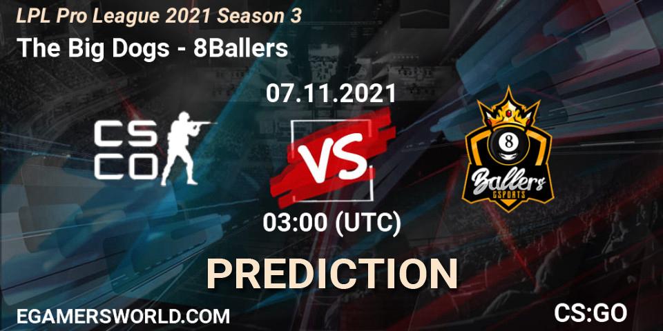 The Big Dogs - 8Ballers: Maç tahminleri. 07.11.2021 at 03:00, Counter-Strike (CS2), LPL Pro League 2021 Season 3
