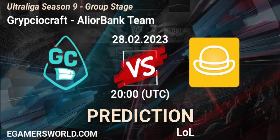 Grypciocraft - AliorBank Team: Maç tahminleri. 28.02.23, LoL, Ultraliga Season 9 - Group Stage