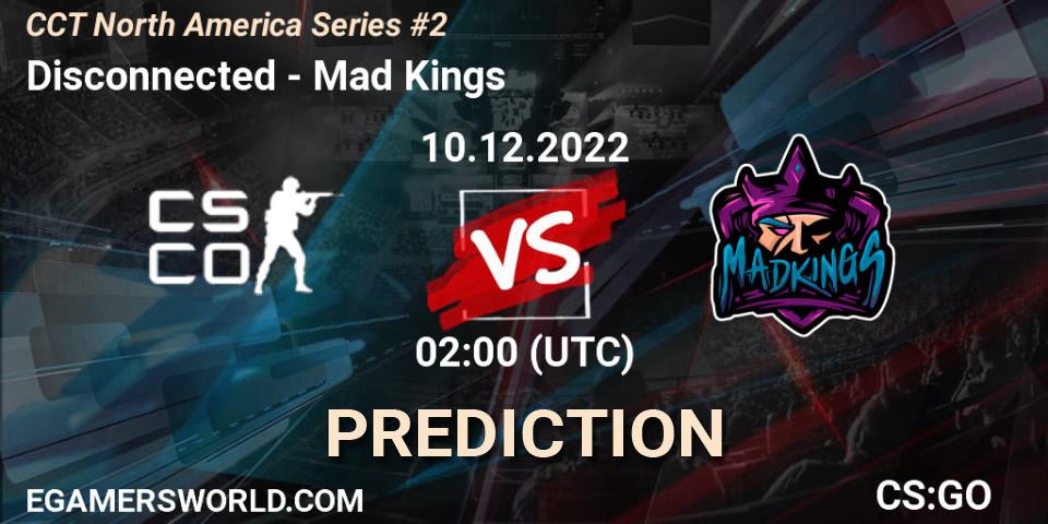 Disconnected - Mad Kings: Maç tahminleri. 10.12.22, CS2 (CS:GO), CCT North America Series #2