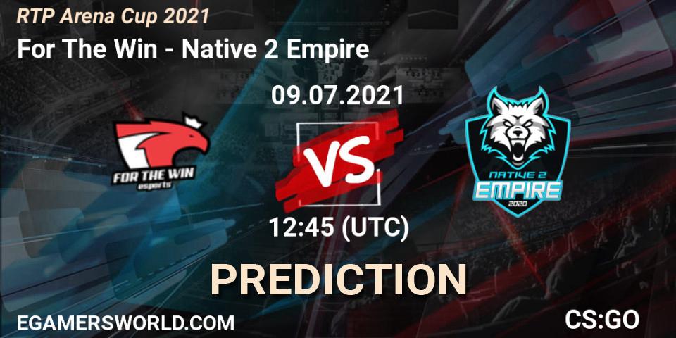For The Win - Native 2 Empire: Maç tahminleri. 09.07.2021 at 12:45, Counter-Strike (CS2), RTP Arena Cup 2021