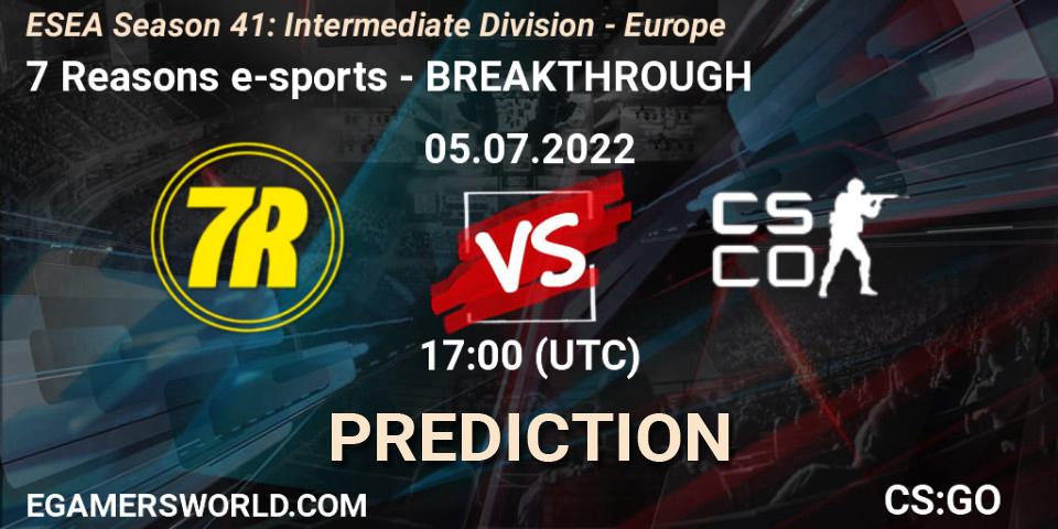 7 Reasons e-sports - BREAKTHROUGH: Maç tahminleri. 05.07.2022 at 17:00, Counter-Strike (CS2), ESEA Season 41: Intermediate Division - Europe