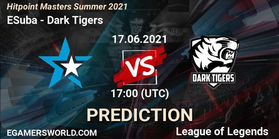 ESuba - Dark Tigers: Maç tahminleri. 17.06.2021 at 17:30, LoL, Hitpoint Masters Summer 2021