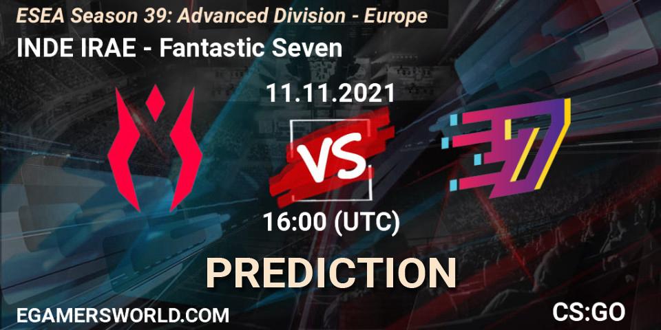 INDE IRAE - Fantastic Seven: Maç tahminleri. 11.11.2021 at 16:00, Counter-Strike (CS2), ESEA Season 39: Advanced Division - Europe
