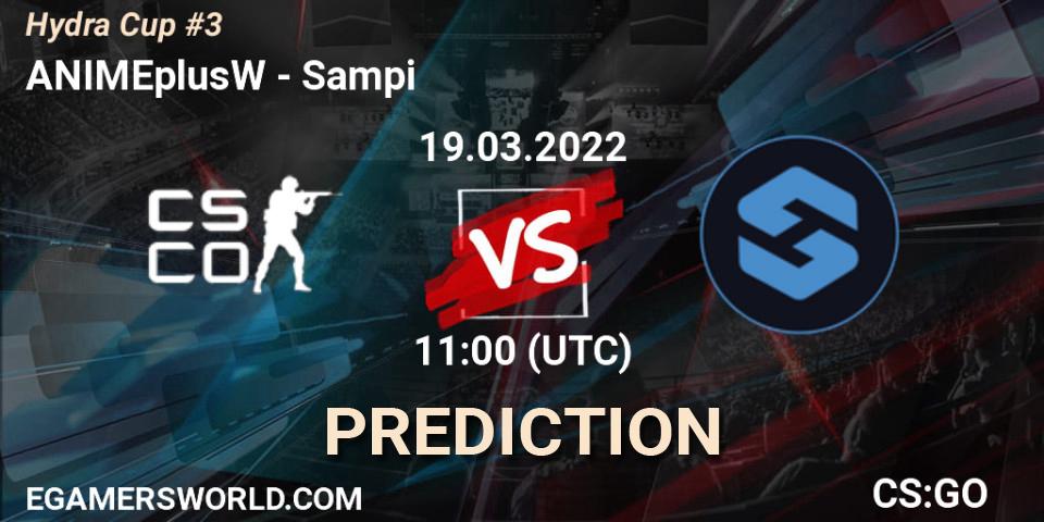 ANIMEplusW - Sampi: Maç tahminleri. 19.03.2022 at 11:00, Counter-Strike (CS2), Hydra Cup #3