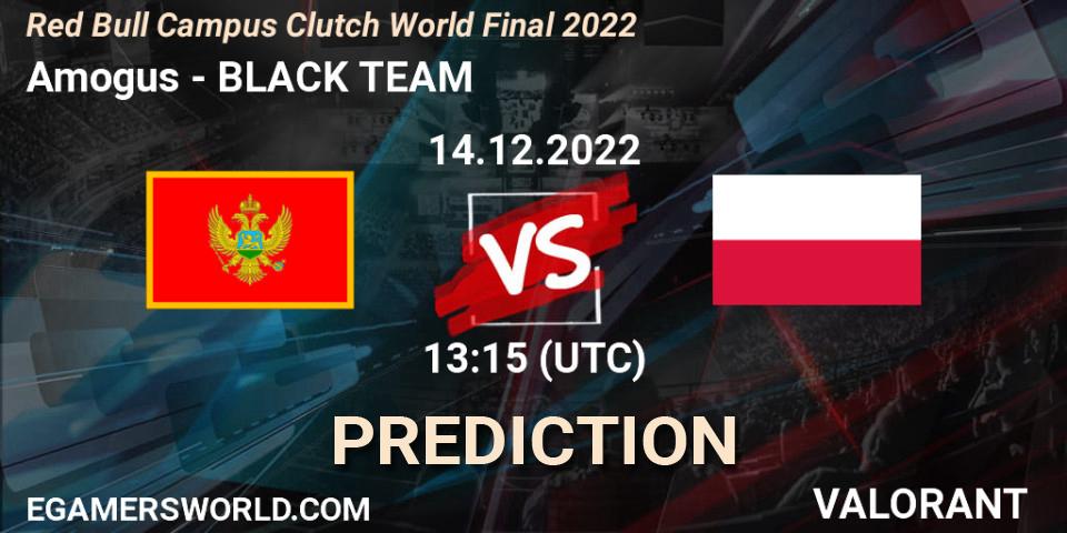 Amogus - BLACK TEAM: Maç tahminleri. 14.12.2022 at 13:15, VALORANT, Red Bull Campus Clutch World Final 2022