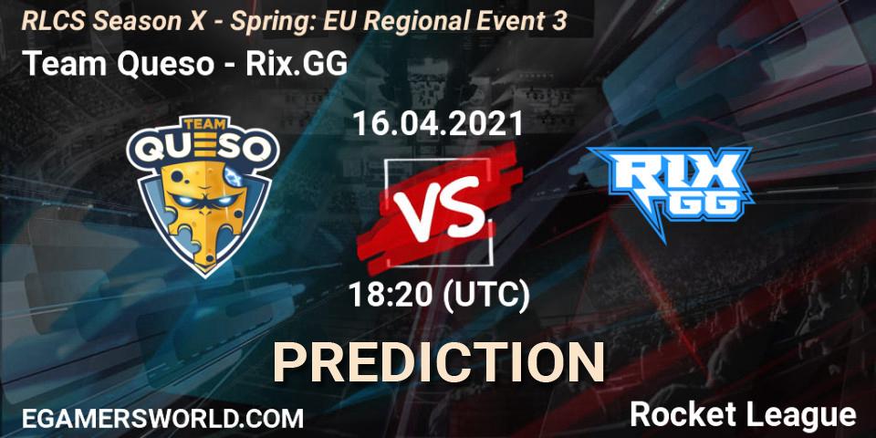 Team Queso - Rix.GG: Maç tahminleri. 16.04.2021 at 17:45, Rocket League, RLCS Season X - Spring: EU Regional Event 3