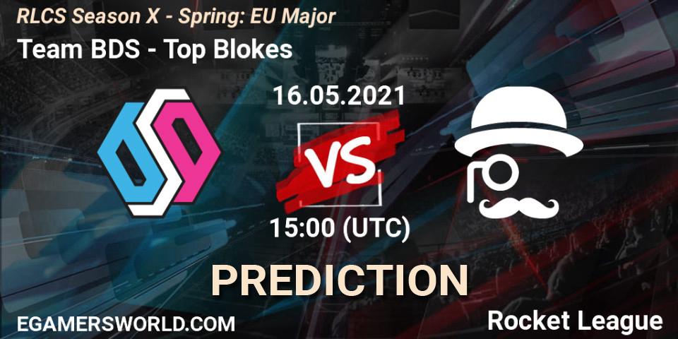 Team BDS - Top Blokes: Maç tahminleri. 16.05.2021 at 15:00, Rocket League, RLCS Season X - Spring: EU Major