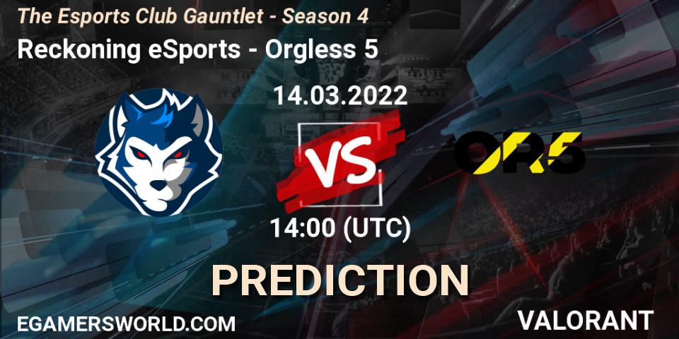 Reckoning eSports - Orgless 5: Maç tahminleri. 14.03.2022 at 14:00, VALORANT, The Esports Club Gauntlet - Season 4