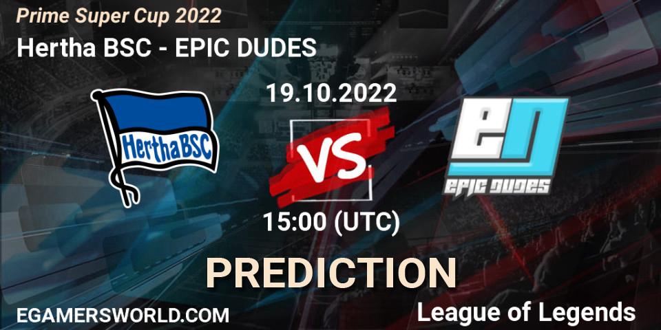 Hertha BSC - EPIC DUDES: Maç tahminleri. 19.10.2022 at 15:00, LoL, Prime Super Cup 2022
