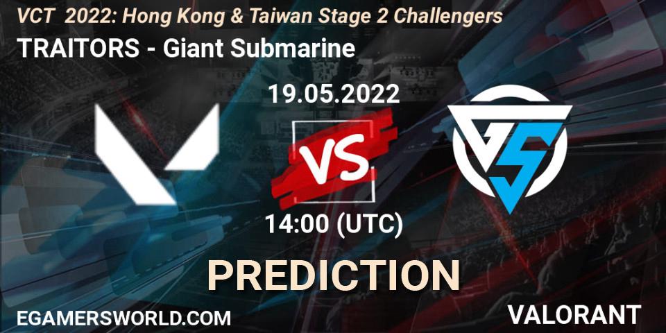 TRAITORS - Giant Submarine: Maç tahminleri. 19.05.2022 at 15:55, VALORANT, VCT 2022: Hong Kong & Taiwan Stage 2 Challengers