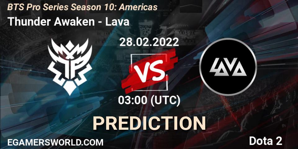Thunder Awaken - Lava: Maç tahminleri. 28.02.2022 at 03:17, Dota 2, BTS Pro Series Season 10: Americas