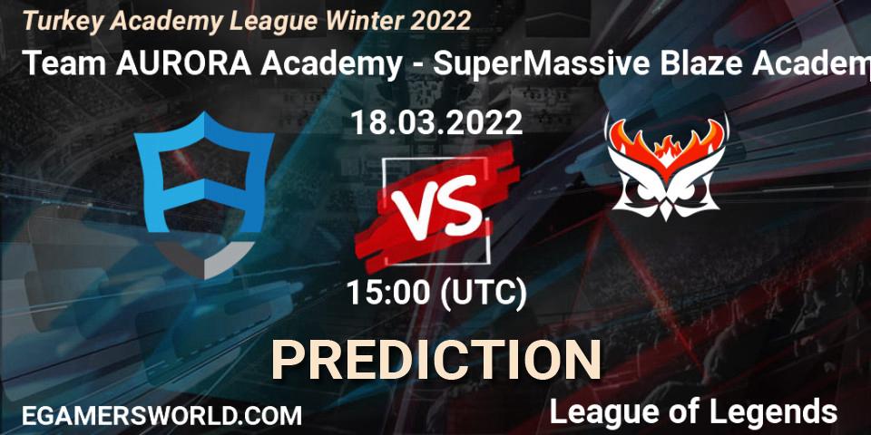 Team AURORA Academy - SuperMassive Blaze Academy: Maç tahminleri. 18.03.2022 at 15:00, LoL, Turkey Academy League Winter 2022
