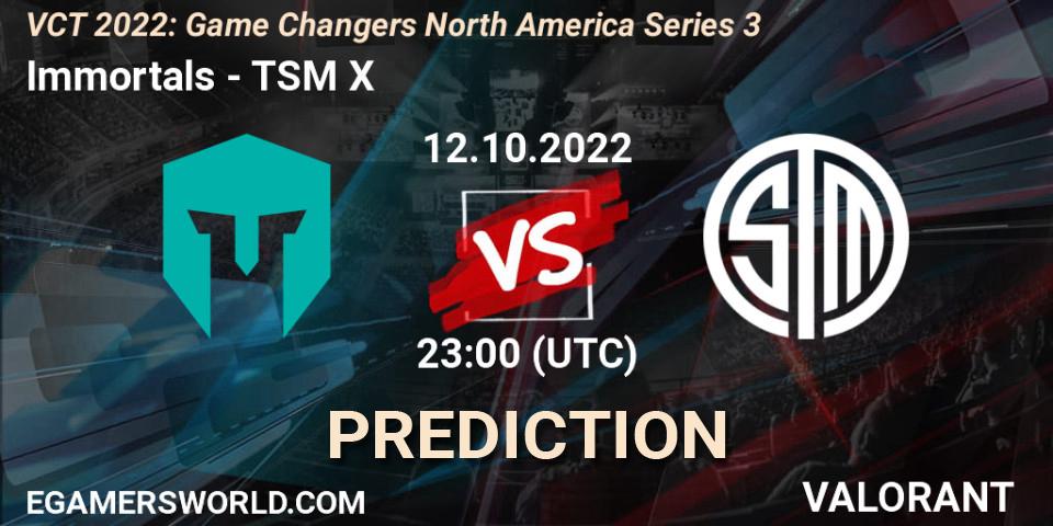 Immortals - TSM X: Maç tahminleri. 12.10.2022 at 23:00, VALORANT, VCT 2022: Game Changers North America Series 3