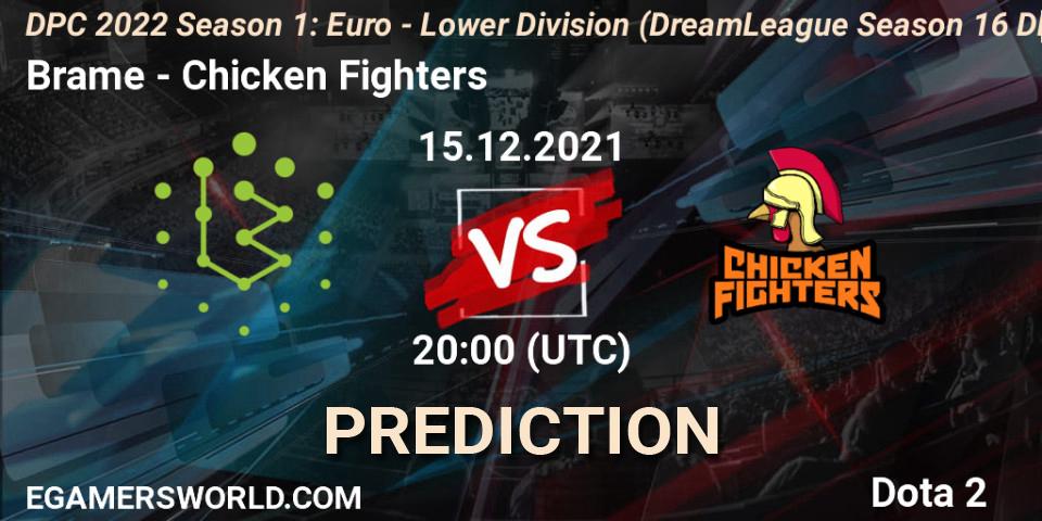 Brame - Chicken Fighters: Maç tahminleri. 15.12.2021 at 19:55, Dota 2, DPC 2022 Season 1: Euro - Lower Division (DreamLeague Season 16 DPC WEU)